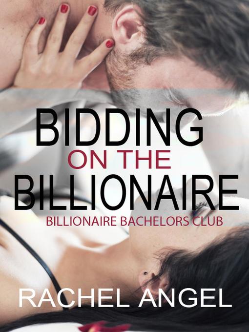 Title details for Bidding on the Billionaire by Rachel Angel - Available